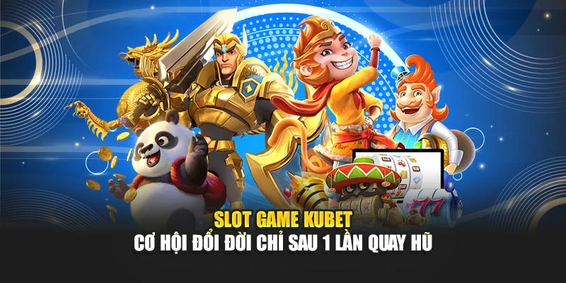 Kubet Nổ hũ